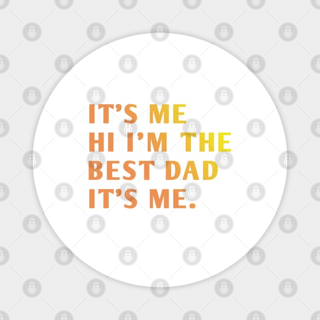 It's me hi im the best dad it's me Magnet by BlackMeme94